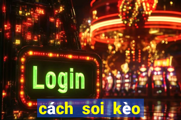 cách soi kèo tài xỉu cả trận