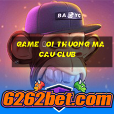 game đoi thuong macau club