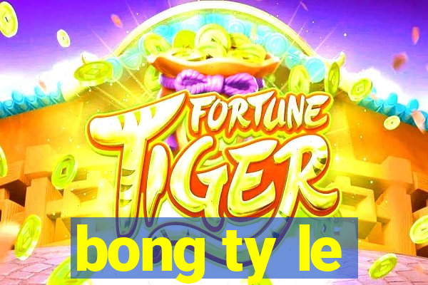 bong ty le