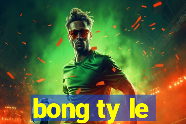 bong ty le