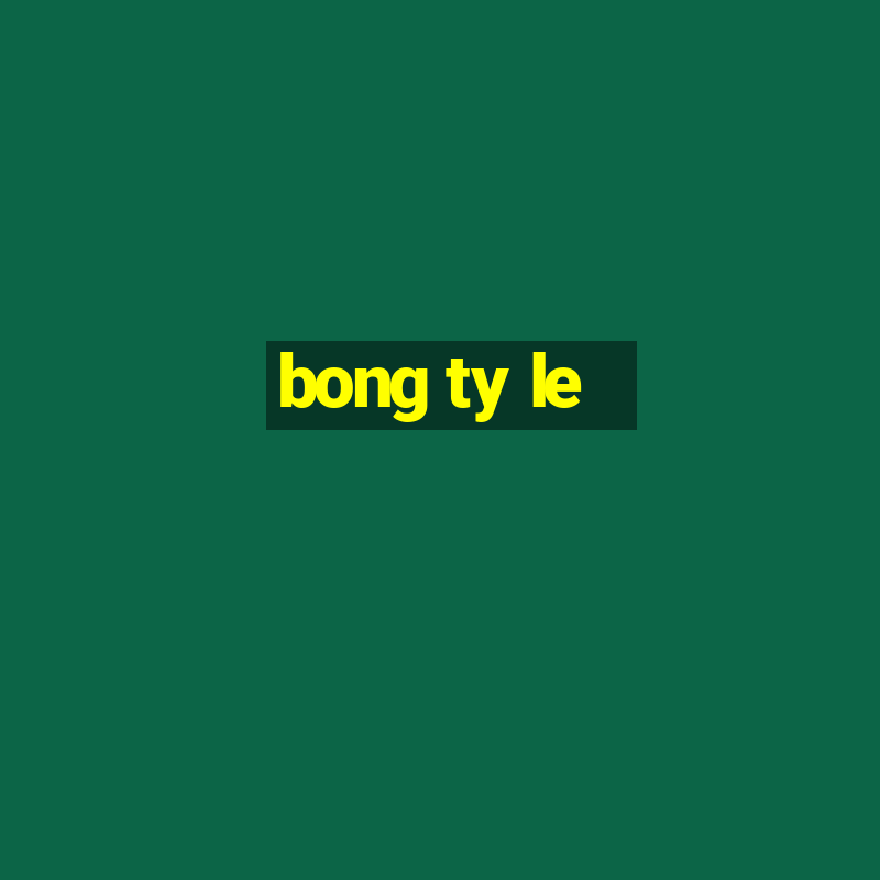 bong ty le