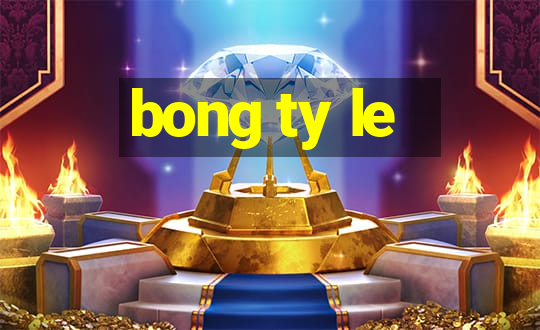 bong ty le