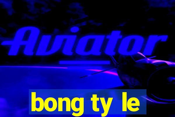 bong ty le