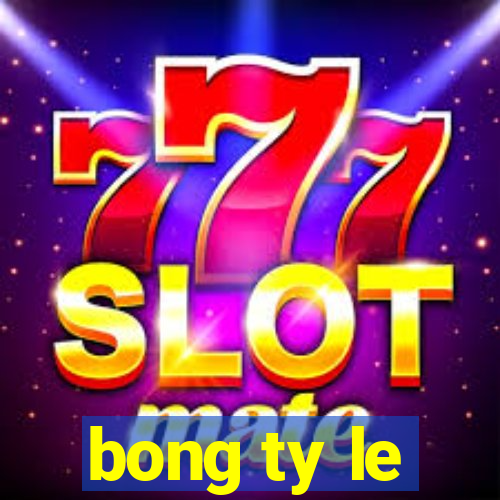 bong ty le