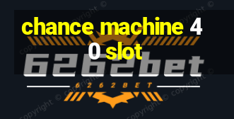 chance machine 40 slot