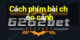 Cách phím bài chéo cánh