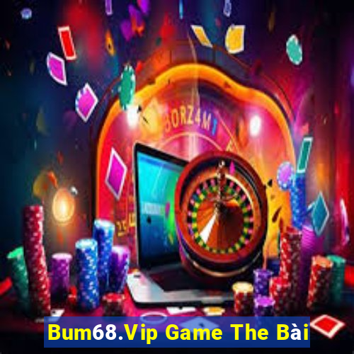 Bum68.Vip Game The Bài