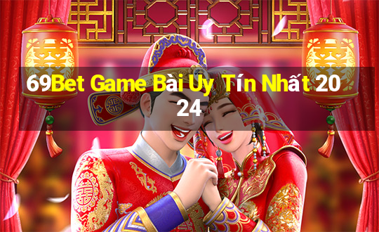 69Bet Game Bài Uy Tín Nhất 2024