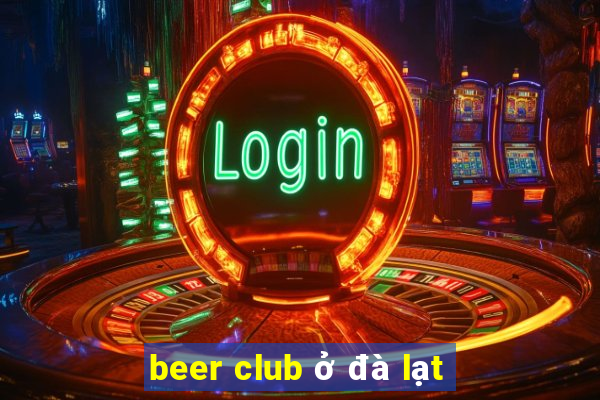 beer club ở đà lạt