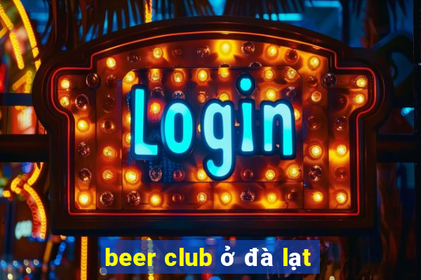 beer club ở đà lạt