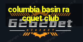 columbia basin racquet club