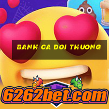 banh ca doi thuong