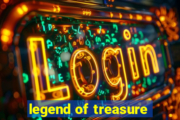 legend of treasure