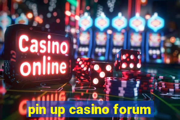 pin up casino forum