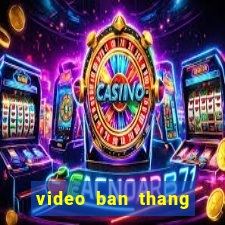 video ban thang cup c2