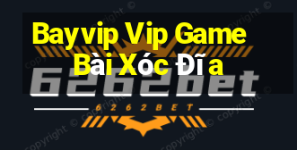 Bayvip Vip Game Bài Xóc Đĩa