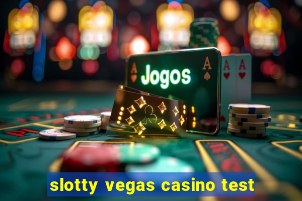 slotty vegas casino test