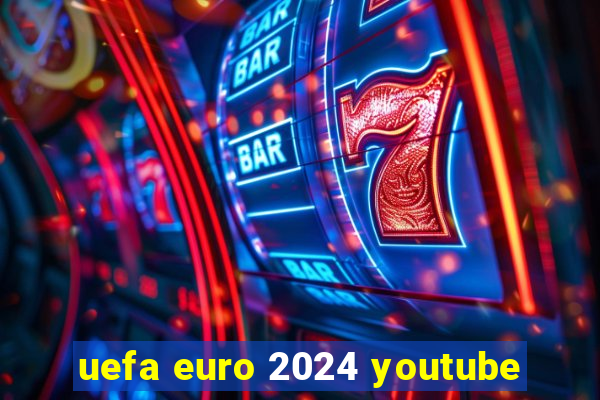 uefa euro 2024 youtube