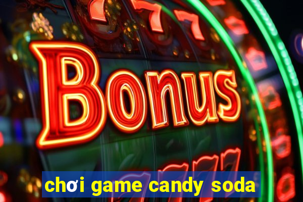 chơi game candy soda