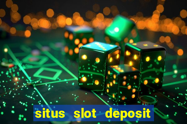 situs slot deposit pulsa 5000