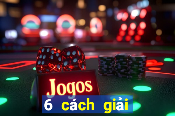 6 cách giải đen lô de