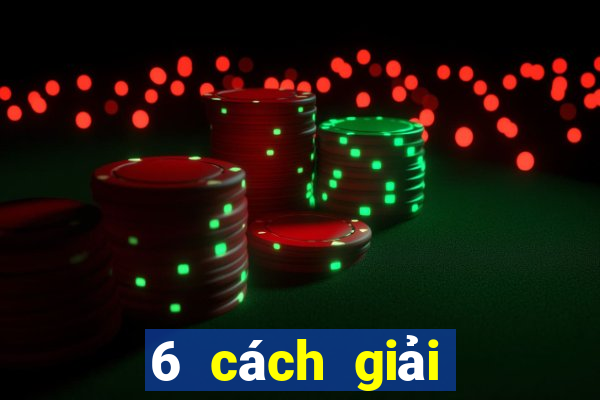 6 cách giải đen lô de