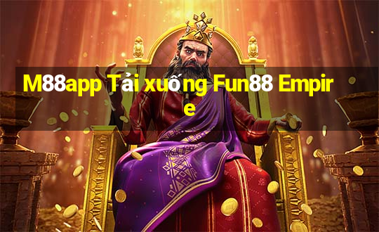 M88app Tải xuống Fun88 Empire