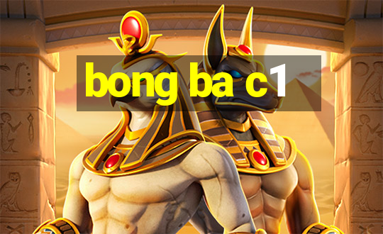 bong ba c1