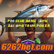 P86 Club Game Đánh Bài Ông Trùm Poker