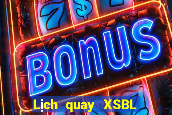 Lịch quay XSBL ngày mai