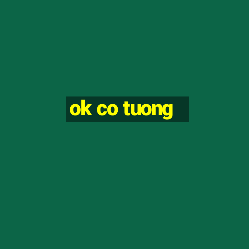 ok co tuong