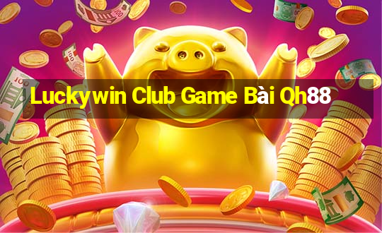 Luckywin Club Game Bài Qh88