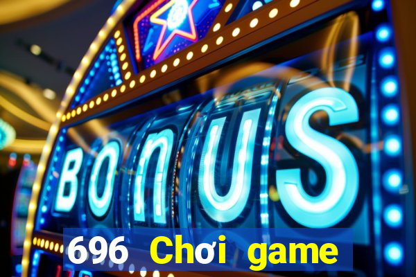 696 Chơi game bài giải trí