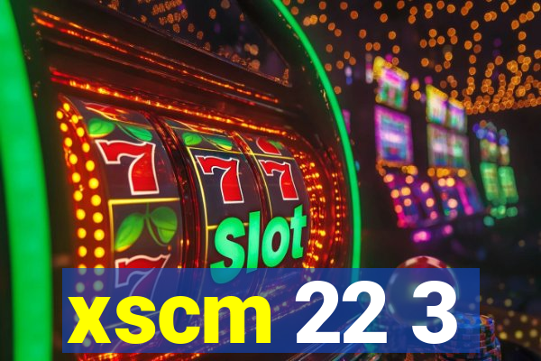 xscm 22 3