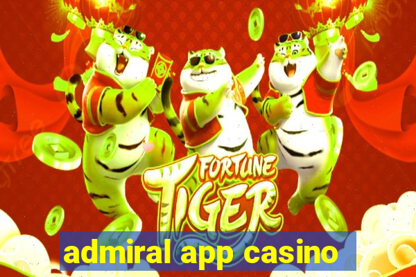 admiral app casino