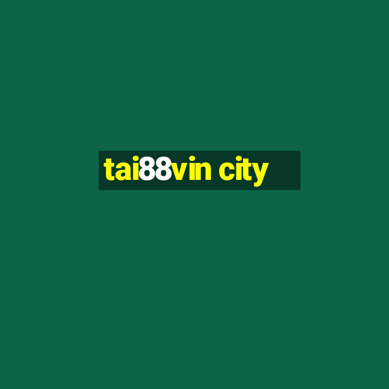 tai88vin city