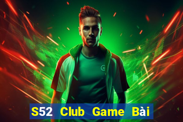 S52 Club Game Bài Poker Đổi Thưởng