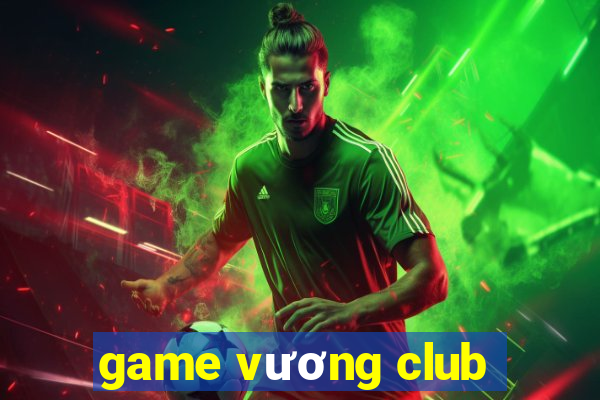 game vương club