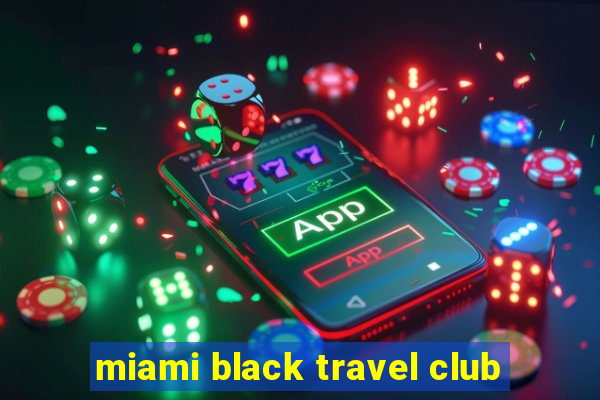 miami black travel club