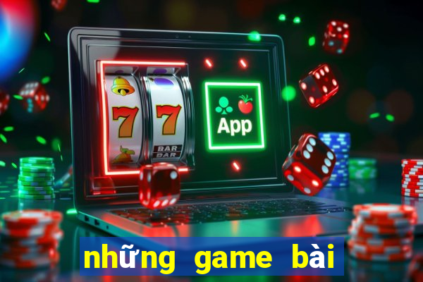 những game bài đổi tiền thật