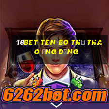 10bet Ten Bo thể thao ứng dụng