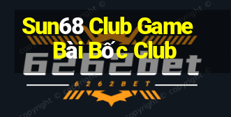 Sun68 Club Game Bài Bốc Club