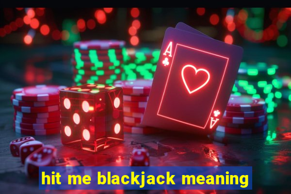 hit me blackjack meaning