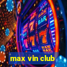 max vin club