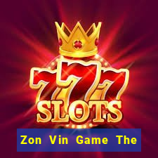 Zon Vin Game The Bài Hay Nhất 2021