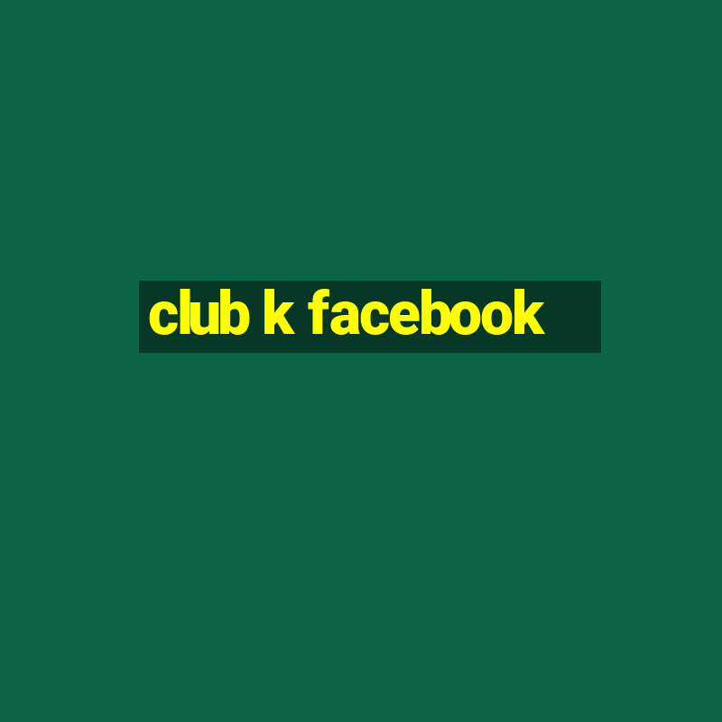 club k facebook