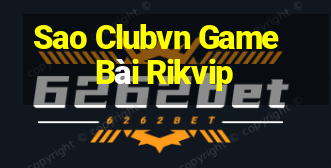 Sao Clubvn Game Bài Rikvip