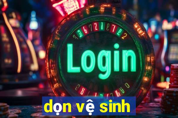 dọn vệ sinh