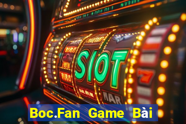 Boc.Fan Game Bài Online Đổi Thưởng