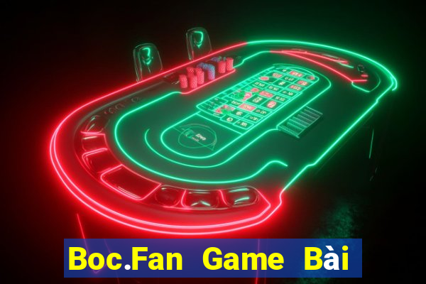 Boc.Fan Game Bài Online Đổi Thưởng